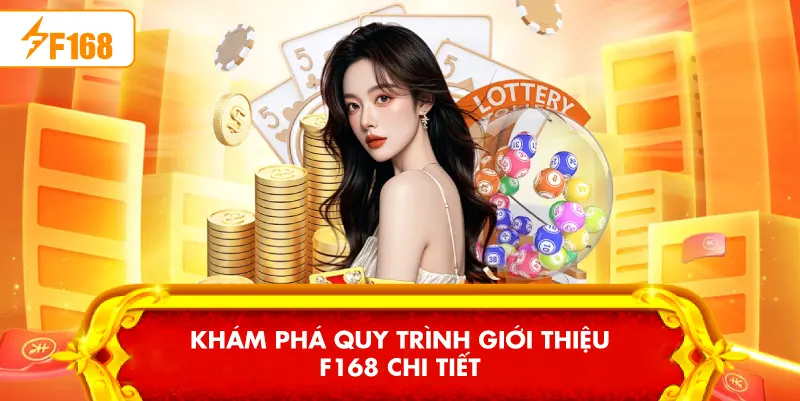 Khám phá quy trình Giới Thiệu F168 chi tiết